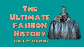 THE ULTIMATE FASHION HISTORY The 18th Century [upl. by Oderfla931]