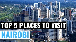 Top 5 Places To Visit In Nairobi  Kenya [upl. by Willa]