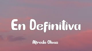 Alfredo Olivas  En Definitiva Letra [upl. by Emlynn]