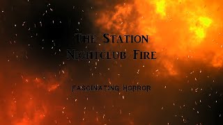 The Station Nightclub Fire  A Short Documentary  Fascinating Horror [upl. by Gadmann]