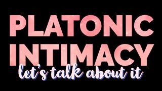 The Truth About Platonic Intimacy [upl. by Ainavi190]