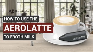 How To Use the AeroLatte To Froth Milk [upl. by Ettigdirb]