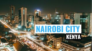 Nairobi City  Kenyan Capital  East Africas Most Developed And Vibrant City [upl. by Soisinoid170]