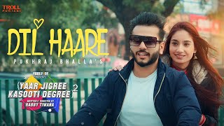 Dil Haare  Pukhraj Bhalla  JT Beats  Yaar Jigree Kasooti Degree  S2  Latest Punjabi Song 2020 [upl. by Heppman929]