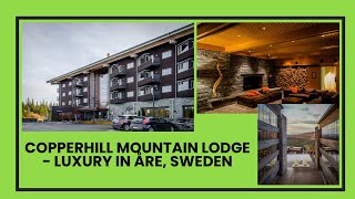 Grownup Luxury and Family Fun Swedish Style Copperhill Mountain Lodge in Åre [upl. by Raffo449]