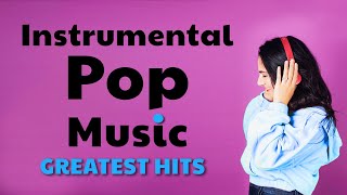 Instrumental Pop Music  Greatest Hits  Study Music [upl. by Nedrah106]