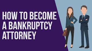 How to Become a Bankruptcy Attorney [upl. by Fugere]