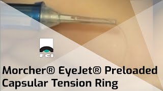 Morcher® EyeJet®  Capsular Tension Ring  Features amp Procedure  FCI Cataract [upl. by Trebor853]