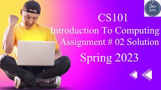 CS101 Assignment 2 Solution spring 2023  VU  Introduction to Computing [upl. by Seagrave]