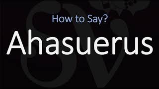 How to Pronounce Ahasuerus CORRECTLY [upl. by Kreiker]