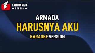 Harusnya Aku  Armada Karaoke [upl. by Anyek238]