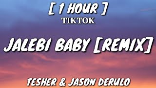 Tesher amp Jason Derulo  Jalebi Baby Remix Lyrics 1 Hour Loop TikTok Song [upl. by Maddox904]