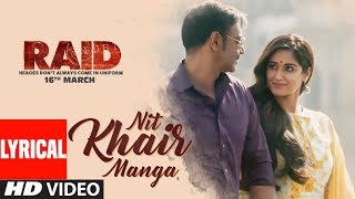 Nit Khair Manga Song Lyrical  RAID  Ajay Devgn  Ileana DCruz  Rahat Fateh Ali Khan [upl. by Victorine886]