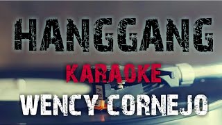 HANGGANG  WENCY CORNEJO KARAOKE VERSION [upl. by Chaney739]