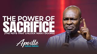 THE POWER OF SACRIFICE  APOSTLE JOSHUA SELMAN [upl. by Rojam]